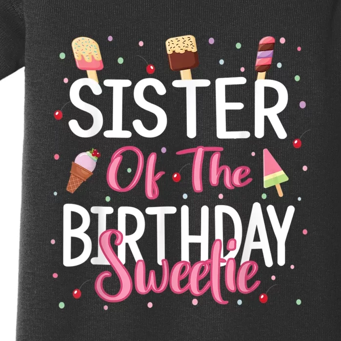 Sister Of The Birthday Sweetie Girl Ice Cream Theme Party Baby Bodysuit