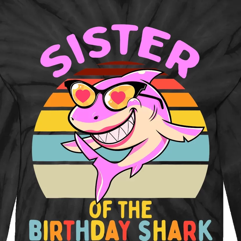 Sister of the Shark Birthday Matching Family Tie-Dye Long Sleeve Shirt