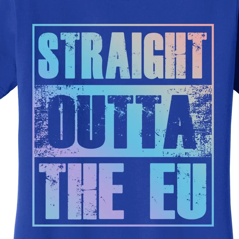 Straight Outta The Eu Europe Brexit England Politics Uk Gift Meaningful Gift Women's T-Shirt