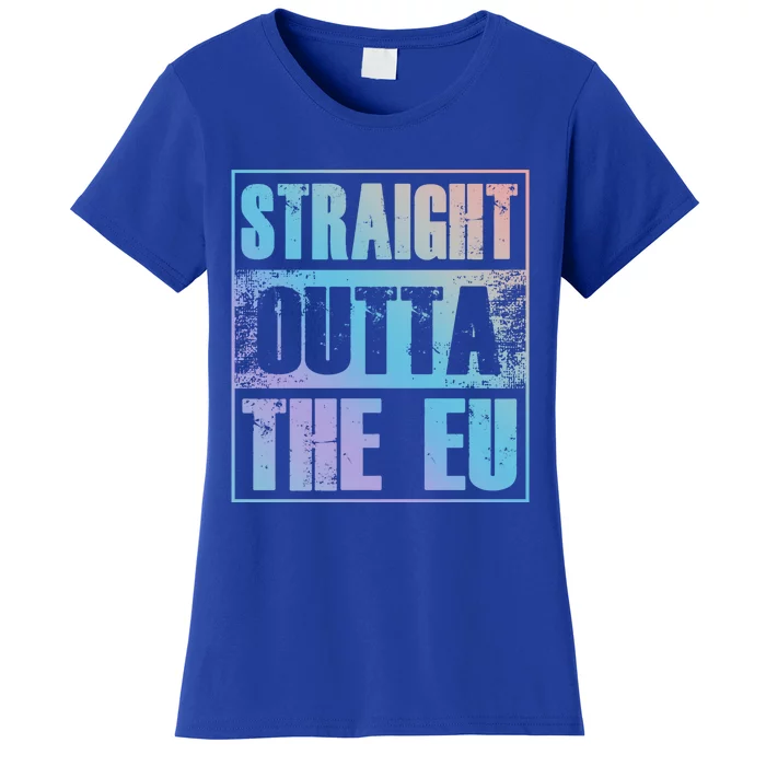 Straight Outta The Eu Europe Brexit England Politics Uk Gift Meaningful Gift Women's T-Shirt