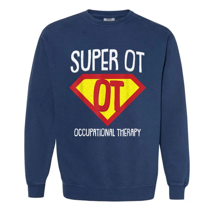 Superhero Occupational Therapy Cool Ota Therapist Gift Garment-Dyed Sweatshirt