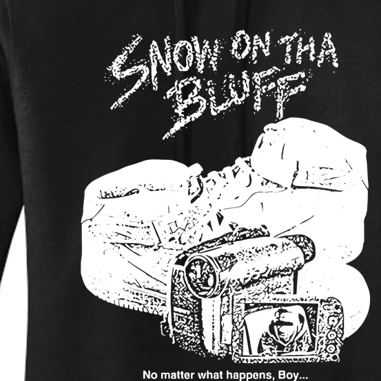 Snow On Tha Bluff No Matter What Happens Women's Pullover Hoodie