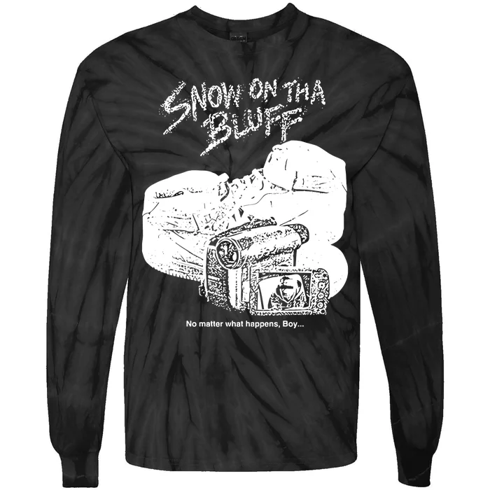 Snow On Tha Bluff No Matter What Happens Tie-Dye Long Sleeve Shirt