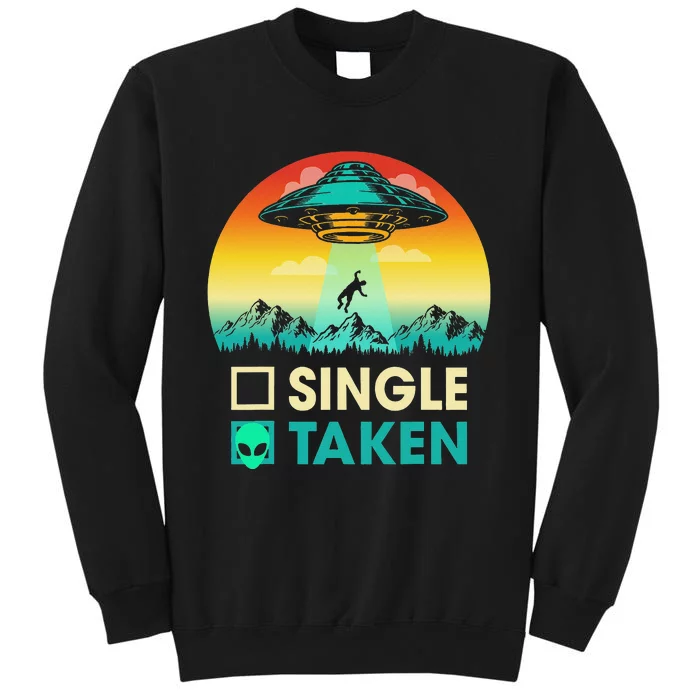 Single Or Taken Funny Alien UFO Valentine's Day Tall Sweatshirt