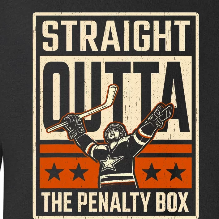 Straight Outta The Penalty Box Funny Hockey Player Fan Lover Toddler Sweatshirt