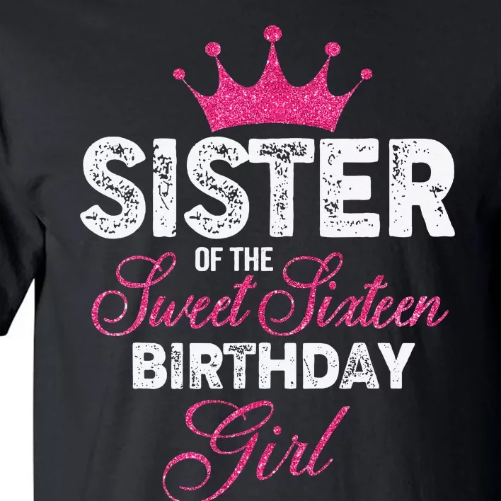 Sister of the Sweet Sixteen Birthday 16th Pink Crown Tall T-Shirt