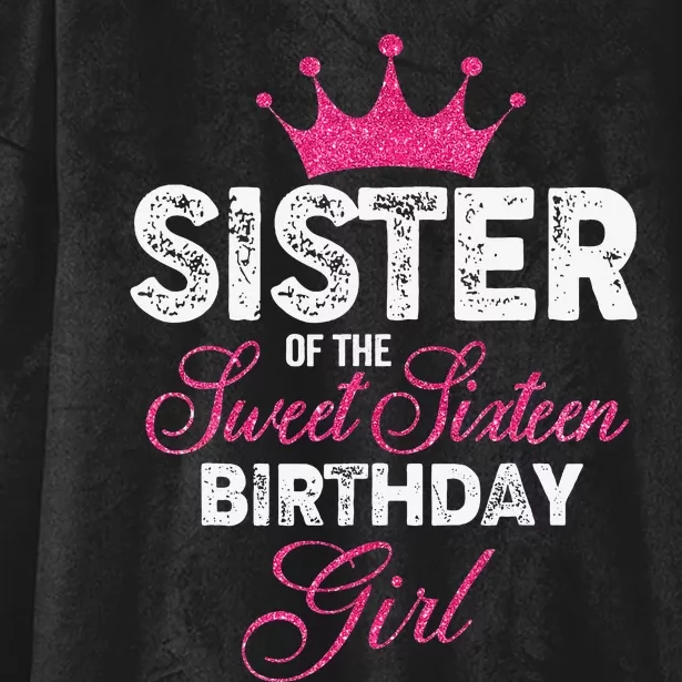 Sister of the Sweet Sixteen Birthday 16th Pink Crown Hooded Wearable Blanket