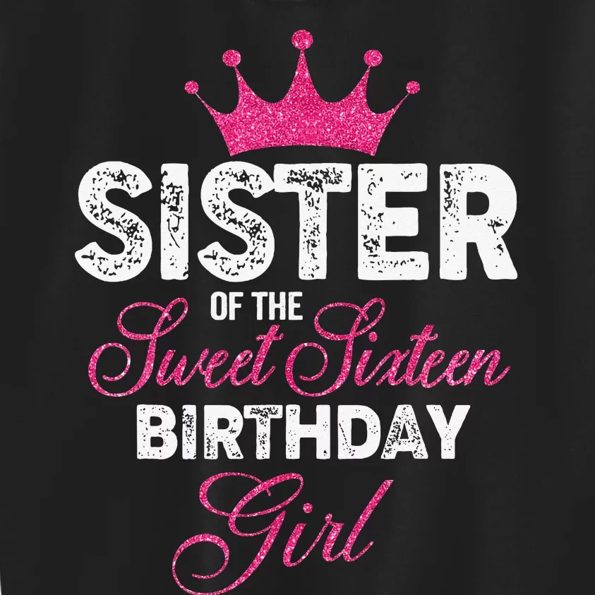 Sister of the Sweet Sixteen Birthday 16th Pink Crown Kids Sweatshirt