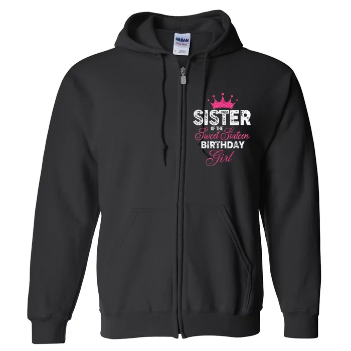 Sister of the Sweet Sixteen Birthday 16th Pink Crown Full Zip Hoodie