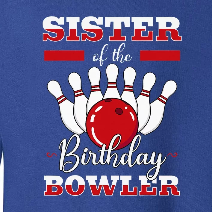 Sister Of The Birthday Bowler Bday Bowling Party Celebration Toddler Sweatshirt