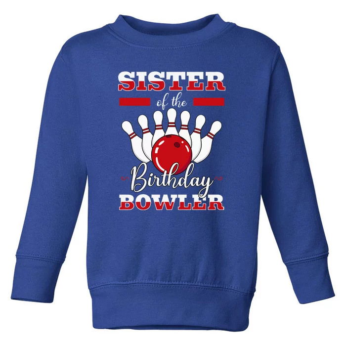 Sister Of The Birthday Bowler Bday Bowling Party Celebration Toddler Sweatshirt