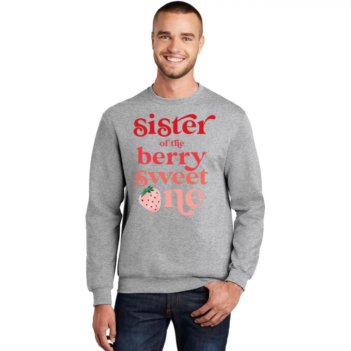 Sister of the Berry Sweet One Strawberry First Birthday 1st Tall Sweatshirt