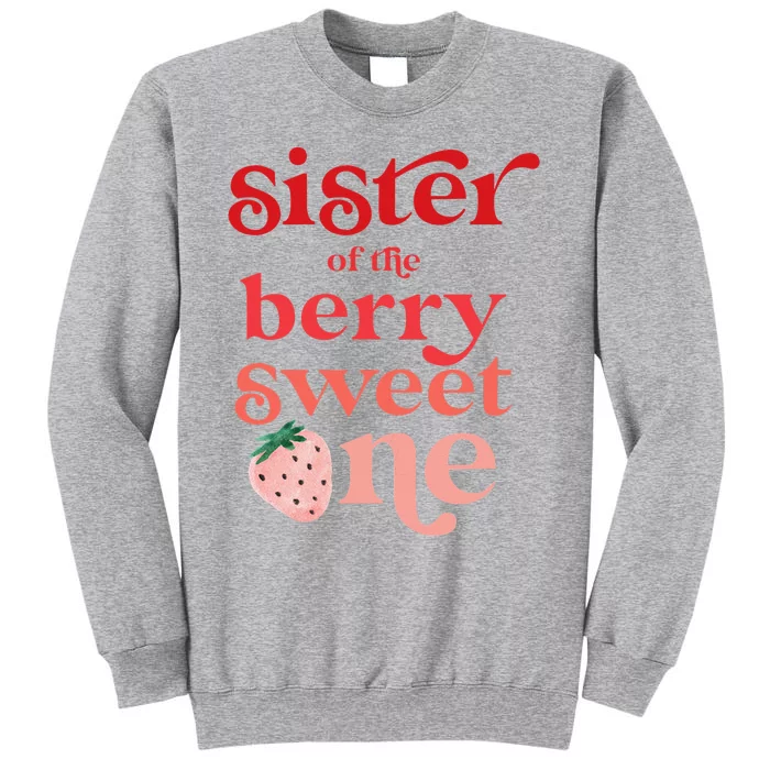 Sister of the Berry Sweet One Strawberry First Birthday 1st Tall Sweatshirt