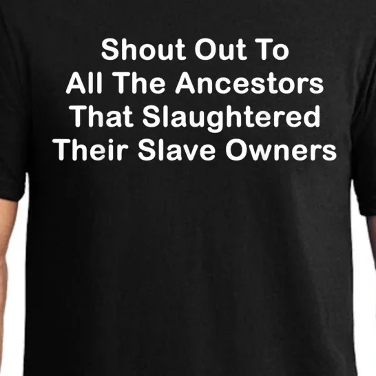 Shout Out To All The Ancestors That Slaughtered Their Slave Owners Pajama Set