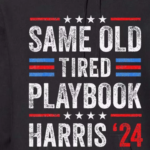 Same Old Tired Playbook Funny Sarcastic Election 2024 Saying Premium Hoodie