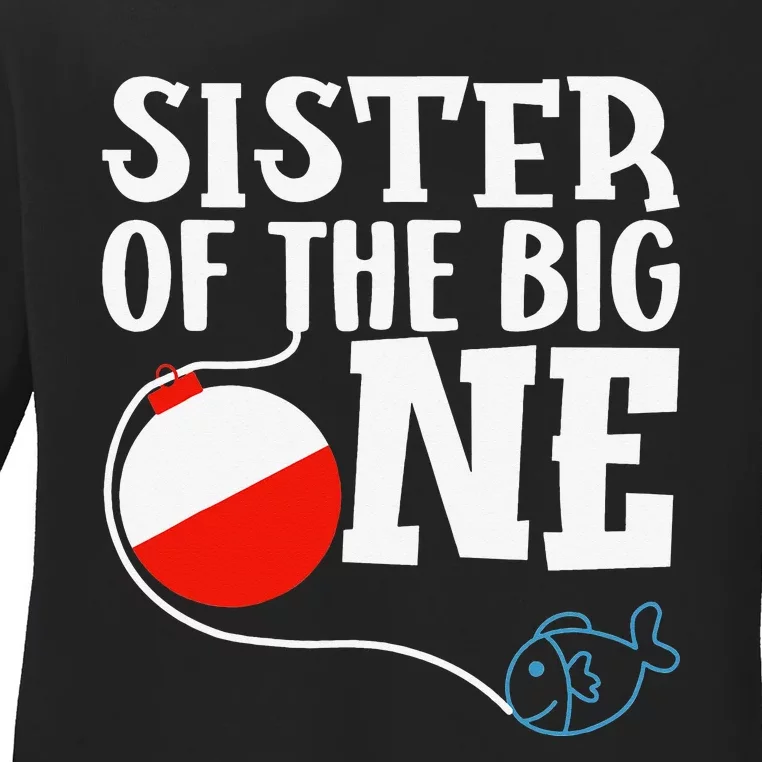 Sister of The Big One Fishing First Birthday Ofishally Ladies Long Sleeve Shirt