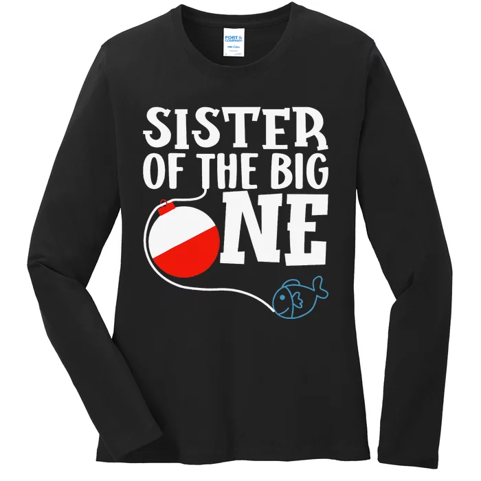 Sister of The Big One Fishing First Birthday Ofishally Ladies Long Sleeve Shirt