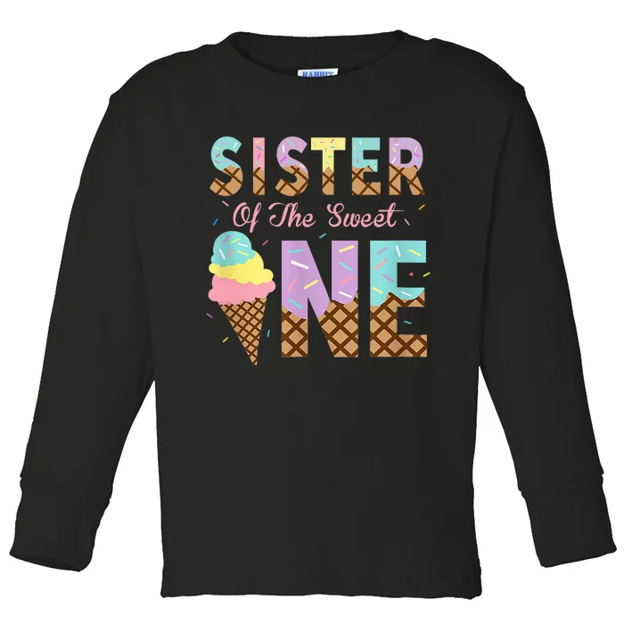 Sister Of The Sweet One Ice Cream 1st First Birthday Family Toddler Long Sleeve Shirt