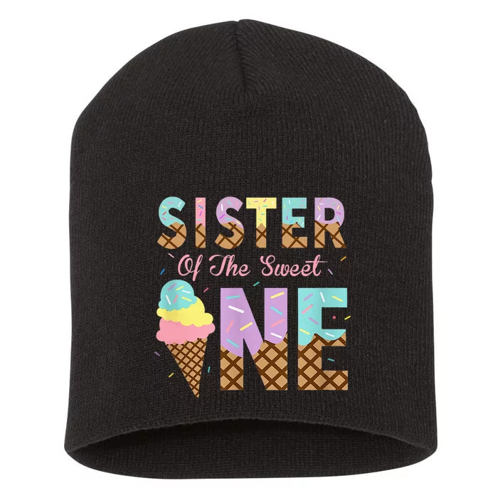 Sister Of The Sweet One Ice Cream 1st First Birthday Family Short Acrylic Beanie