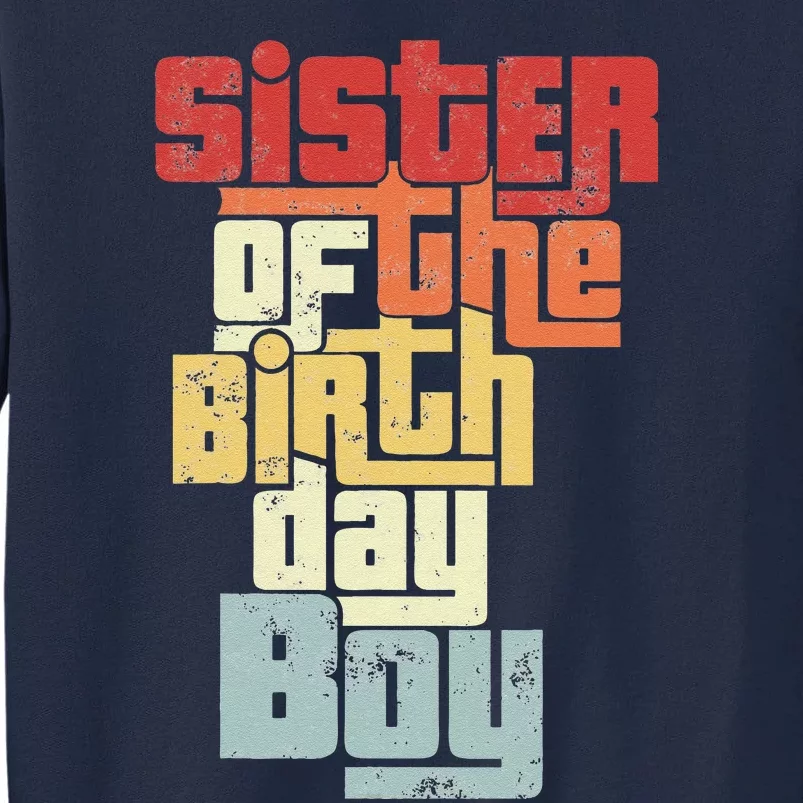 Sister Of The Birthday Son Matching Family Design Tall Sweatshirt