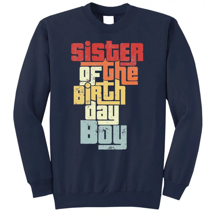 Sister Of The Birthday Son Matching Family Design Tall Sweatshirt