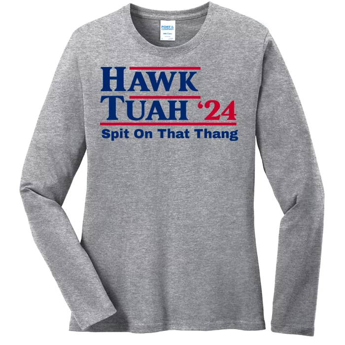 Spit On That Thang 24 Hawk Tuah Ladies Long Sleeve Shirt