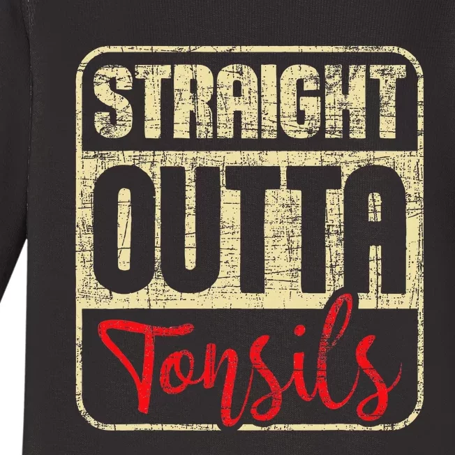 Straight Outta Tonsils Tonsil Removal Surgery Recovery Baby Long Sleeve Bodysuit