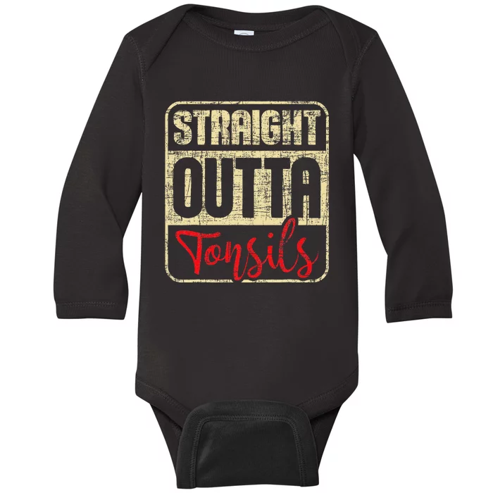 Straight Outta Tonsils Tonsil Removal Surgery Recovery Baby Long Sleeve Bodysuit