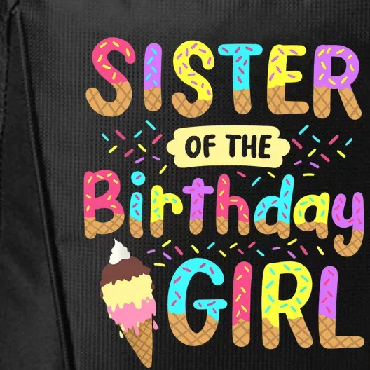 Sister Of The Birthday Day Ice Cream Party Family City Backpack