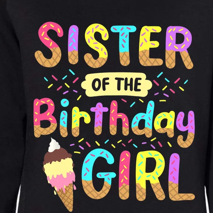 Sister Of The Birthday Day Ice Cream Party Family Womens California Wash Sweatshirt