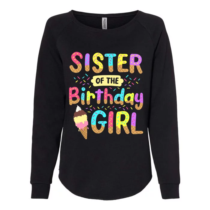 Sister Of The Birthday Day Ice Cream Party Family Womens California Wash Sweatshirt