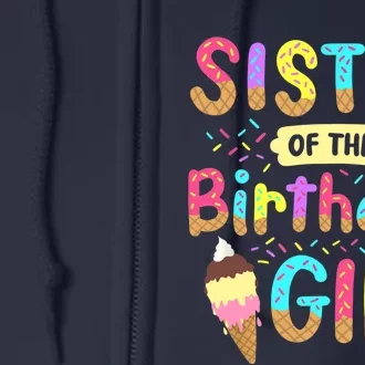 Sister Of The Birthday Day Ice Cream Party Family Full Zip Hoodie