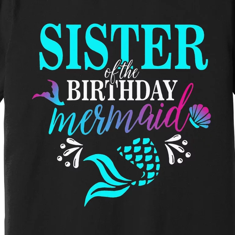 Sister Of The Birthday Mermaid Matching Family Premium T-Shirt