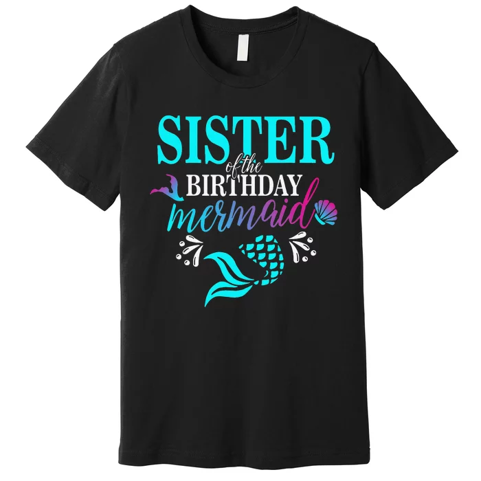 Sister Of The Birthday Mermaid Matching Family Premium T-Shirt