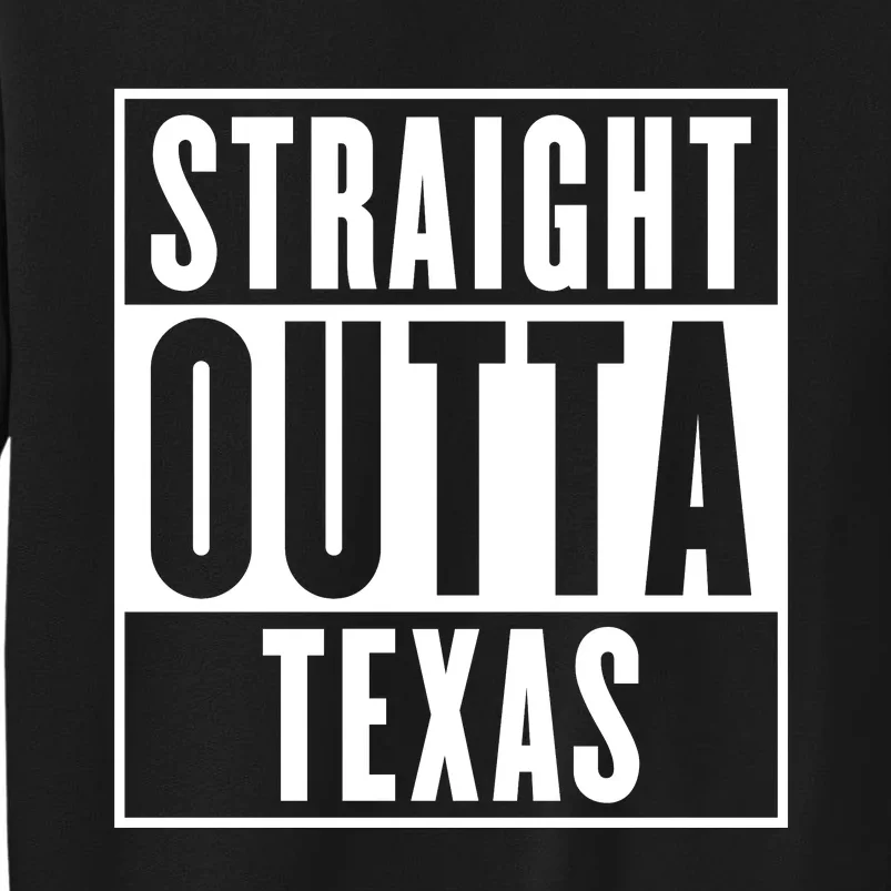 Straight Outta Texas Tall Sweatshirt