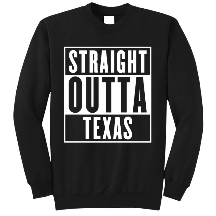 Straight Outta Texas Tall Sweatshirt