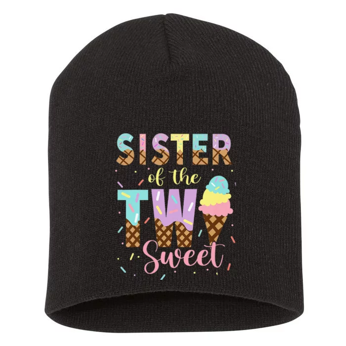 Sister Of The Two Sweet Birthday Ice Cream Two Year old Short Acrylic Beanie