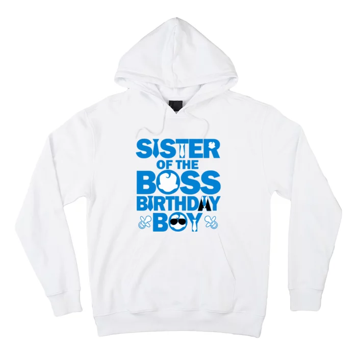 Sister Of The Boss Birthday Boy Baby Family Party Decor Hoodie