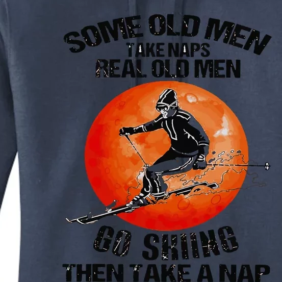 Some Old Take Naps Real Old Go Skiing Then Take A Nap Women's Pullover Hoodie