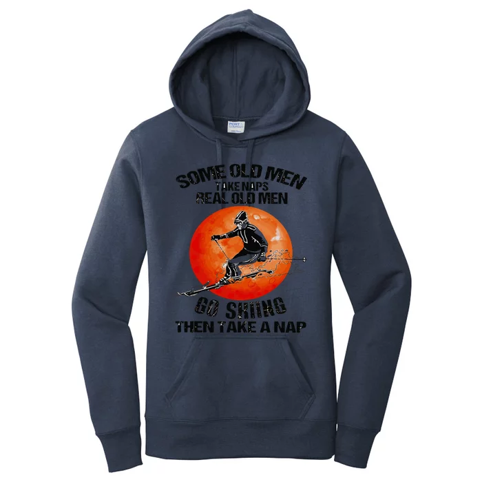 Some Old Take Naps Real Old Go Skiing Then Take A Nap Women's Pullover Hoodie