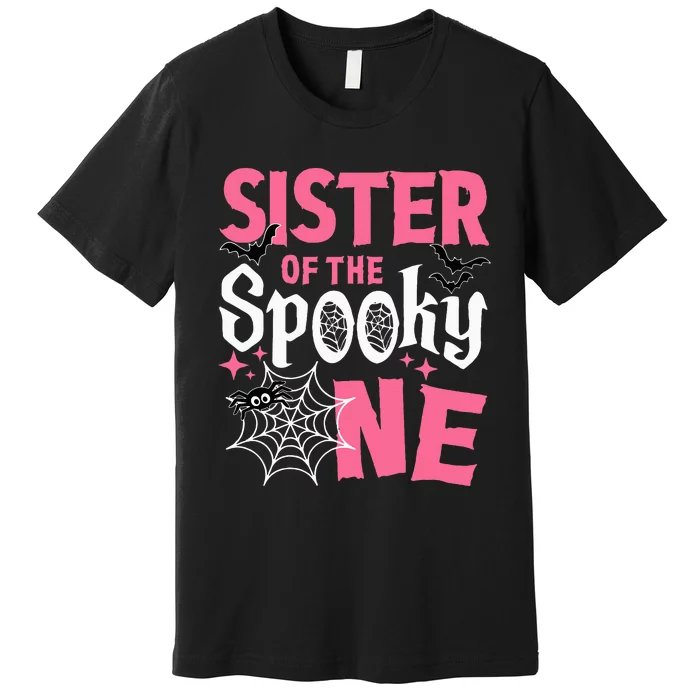 Sister Of The Spooky One Girl Halloween 1st Birthday Premium T-Shirt