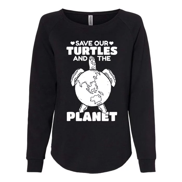 Save Our Turtles And The Planet Environt Cute Turtle Cool Gift Womens California Wash Sweatshirt