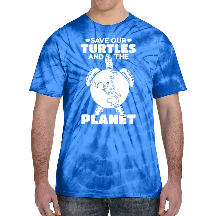 Save Our Turtles And The Planet Environt Cute Turtle Cool Gift Tie-Dye T-Shirt