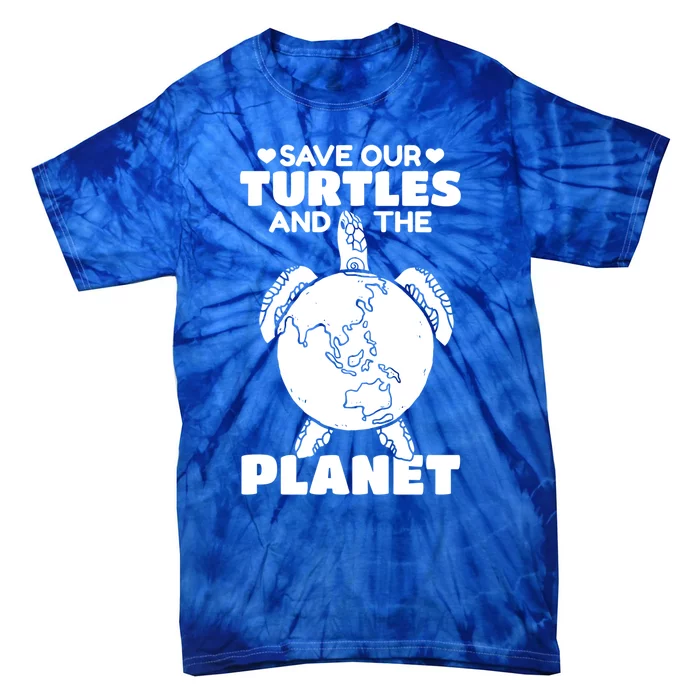 Save Our Turtles And The Planet Environt Cute Turtle Cool Gift Tie-Dye T-Shirt