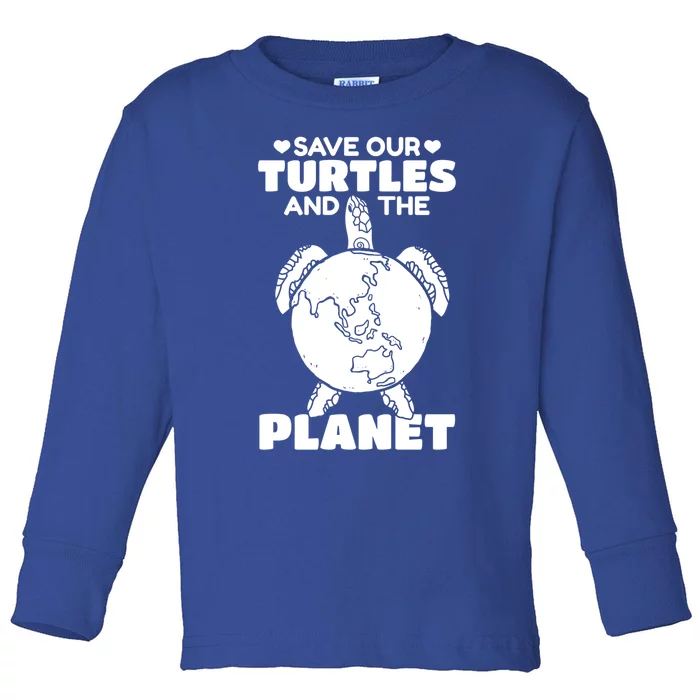 Save Our Turtles And The Planet Environt Cute Turtle Cool Gift Toddler Long Sleeve Shirt