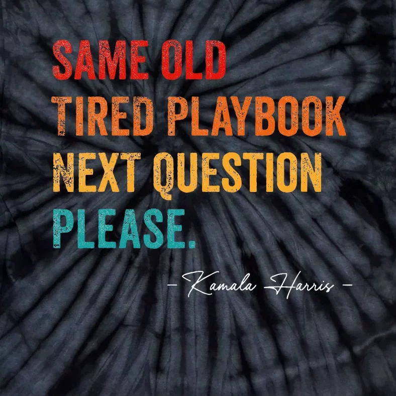 Same Old Tired Playbook Funny Sarcastic Kamala Harris Saying Tie-Dye T-Shirt