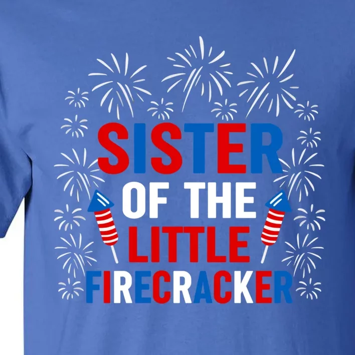 Sister Of The Little Firecracker Meaningful Gift 4th Of July Patriotic Meaningfu Tall T-Shirt