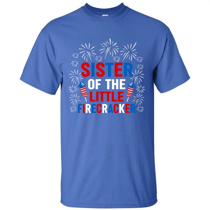 Sister Of The Little Firecracker Meaningful Gift 4th Of July Patriotic Meaningfu Tall T-Shirt