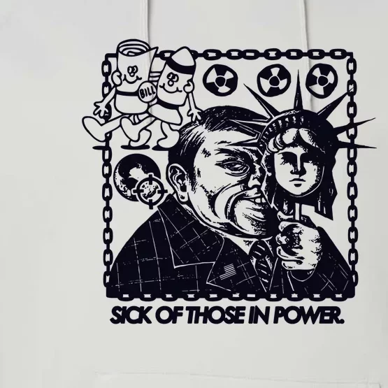 Sick Of Those In Power Performance Fleece Hoodie