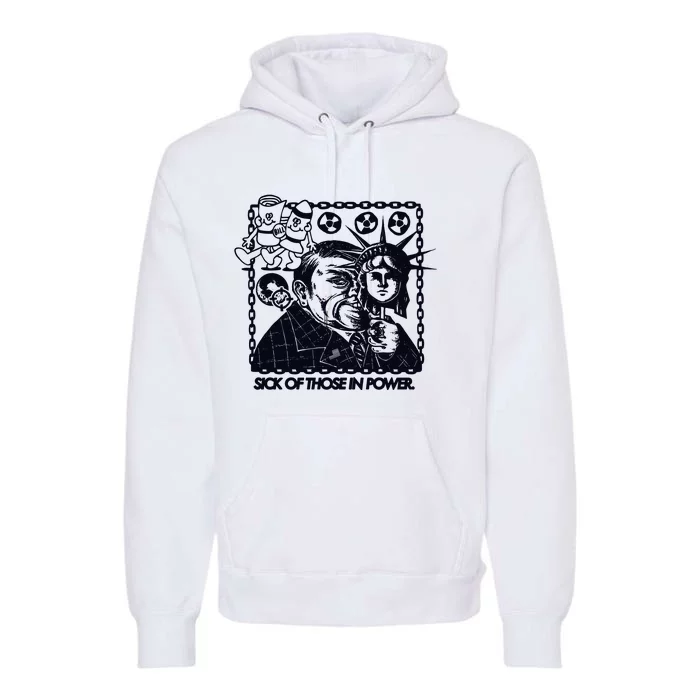 Sick Of Those In Power Premium Hoodie